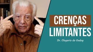 O que SÃO e como VENCER as CRENÇAS LIMITANTES | Dr. Olegario de Godoy