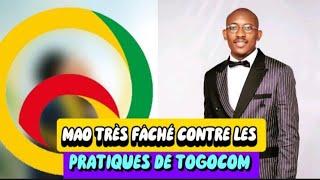  MAO TRÈS FÂCHÉ DÉNONCE LES PRATIQUES DE L'AGENCE TOGOCOM  