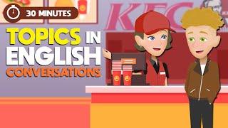 Topics in Life to Learn English Everyday in 30 Minutes | English Speaking Conversations Practice