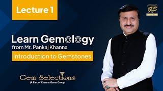 Learn Gemmology from Mr. Pankaj Khanna | Lesson 1: Introduction to Gemstones