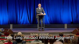 How Long Will God Withhold Judgment? - October 27, 2024