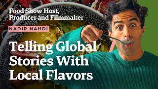 Nadir Nahdi | Telling Global Stories Through Local Flavors