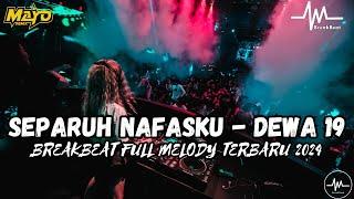 Dj Separuh Nafasku Dewa 19 Breakbeat Full Melody Viral 2024 | BREAKBEAT FULL BASS TERBARU 2024