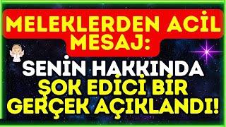 MELEKLERDEN ACİL MESAJ: SENİN HAKKINDA ŞOK EDİCİ BİR GERÇEK AÇIKLANDI!