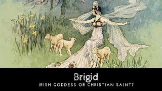 Brigid: Celtic Goddess or Christian Saint?