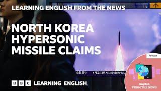 North Korea hypersonic missile claims: BBC Learning English from the News