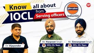 Know all about IOCL from serving IOCL Officers