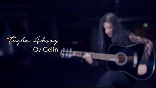 Tuğba Aksoy - Oy Gelin (cover)