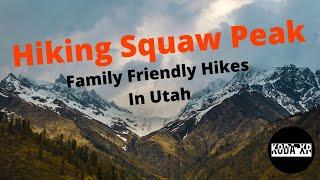 Hiking Squaw Peak: Family Friendly Hikes In Utah