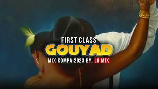 First Class Gouyad, Mix Kompa 2023 By LGMIX