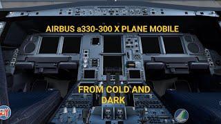 Airbus a330-300 X Plane Mobile. From Cold and Dark to Takeoff and Climbe 