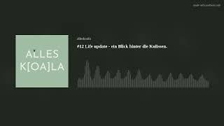 #12 Life update - ein Blick hinter die Kulissen. | Alles K[oa]la Podcast