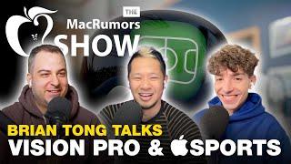 Talking Vision Pro and Apple Sports ft. @briantong | Episode 89