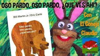 OSO PARDO, OSO PARDO ¿QUE VES AHI? por Bill Martin Jr y Eric Carle- CUENTACUENTOS: El Conejo Claudio