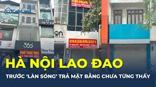 Hà Nội lao đao trước 'LÀN SÓNG' trả mặt bằng chưa từng thấy | CafeLand