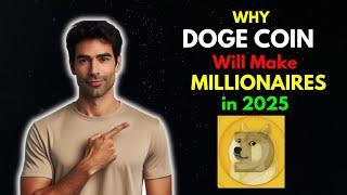 Why DOGE COIN will make Many Millionaires in 2025