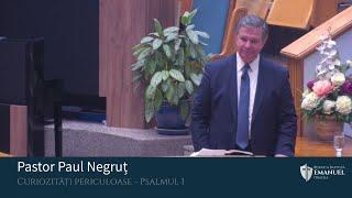 11.08.2024 AM | P. Negruț ”Curiozități periculoase” - Psalmul 1