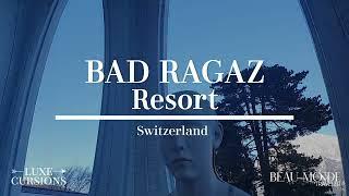 Discover Bad Ragaz Grand Resort and Spa: Switzerland’s Ultimate Luxury Retreat