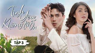 Tình Yêu Không Tự Ổn - Tập 3 | Thuận Nguyễn | Phim Tình Cảm Việt Nam Mới | Phim Việt Nam Hay Nhất