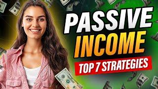 Passive Income Mastery: 7 Expert-Approved Strategies to Grow Your Wealth