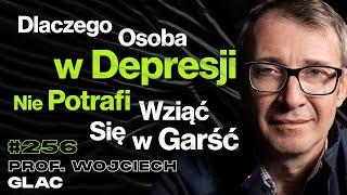 #256 Jak Depresja Zaburza Działanie Mózgu? Jak Lepiej Wykorzystać Mózg? - prof. Wojciech Glac