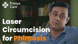 Laser Circumcision for Phimosis at Pristyn Care | ft. Sumeet Raghavan | Call Us:6366526482