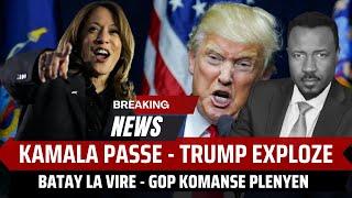 TRUMP EXPLOZE - KAMALA PASSE DEVAN - REPIBLIKEN KOMANSE PLENYEN - BATAY LA CHANJE - ABNER GELIN