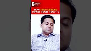 How TRIGLYCERIDES impact HEARTHEALTH?|Healthy Heart-Dr.Durgaprasad Reddy B| Doctors' Circle #shorts