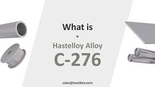 What is Hastelloy C-276? Introduce the properties, compositions and other info of Hastelloy C-276.