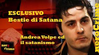 ESCLUSIVO L'interrogatorio di Andrea Volpe dove spiega come il gruppo svolgeva i "riti"