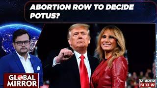 Donald 'Trumped' By Missus; Mission Maga 'Aborted': Wife Wades In Roe Vs Wade Row? | Global Mirror