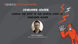 Unlocking Genesys Cloud & API Integration: Making the Most of the Genesys Cloud CX Developer Center