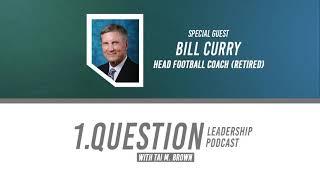 Bill Curry | Head Football Coach (Retired) - One Question Leadership Podcast