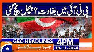 Mutiny in PTI? | Geo News 4 PM Headlines (18th November 2024)