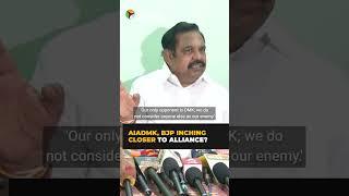 AIADMK-BJP alliance in 2026? Annamalai, EPS respond