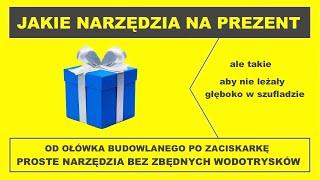 Jakie wybrać narzędzia na prezent dla drugiej osoby lub dla siebie