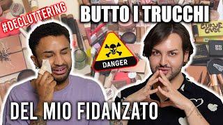 ABBIAMO LITIGATO DECLUTTERING MAKEUP DEL MIO FIDANZATO S3 EP2