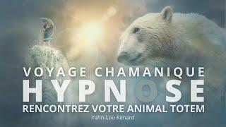 HYPNOSE - VOYAGE CHAMANIQUE - Rencontrez votre ANIMAL TOTEM