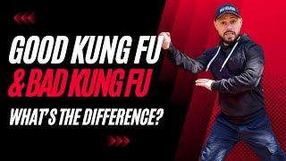 Good Kung Fu & Bad Kung Fu - What's the Difference?