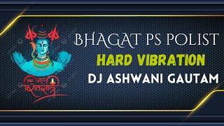 BHAGAT PS POLIST ( HARD VIBRATION) REMIX BY DJ ASHWANI GAUTAM