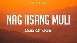 Cup of Joe | Nag iisang muli | Lyrics