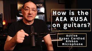 AEA KU5A on ‎Guitars - KU5A Hyper Cardioid Musical Active Ribbon Microphone