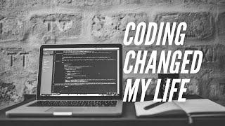 How learning to code changed my life!