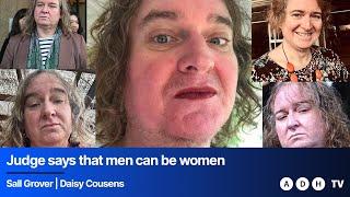 Judge says that men can be women: Sall Grover | Daisy Cousens