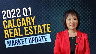 2022 Q1 Calgary Real Estate Market Update | Jessica Chan