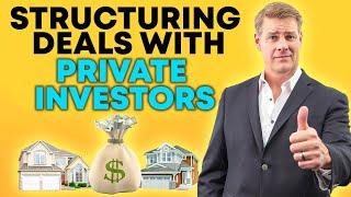 How To Structure Your Real Estate Deals With Private Investors