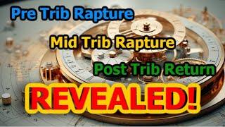 REVEALING the Pre Trib, and Mid Trib RAPTURES, and Post Trib RETURN... TIMING!