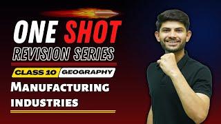 Manufacturing Industries | New One Shot Revision Series | Class 10 Geography  2024-25