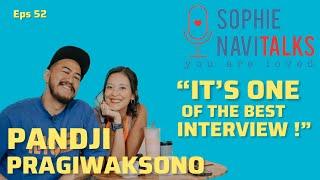 PANDJI PRAGIWAKSONO : "IT'S ONE OF THE BEST INTERVIEW.." - SOPHIE NAVITALKS