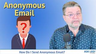 How Do I Send Anonymous Email?